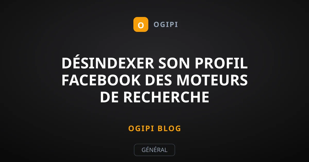 Désindexer son profil Facebook des moteurs de recherche